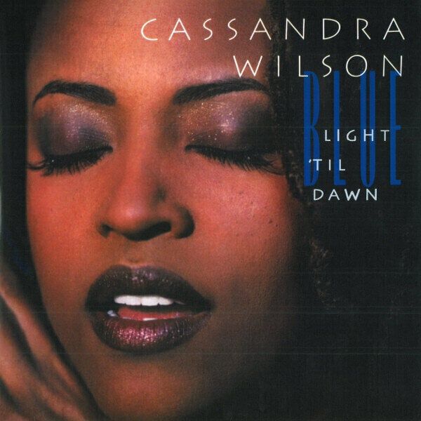 Cassandra Wilson Cassandra Wilson - Blue Light Till Dawn (2 LP) (180g)