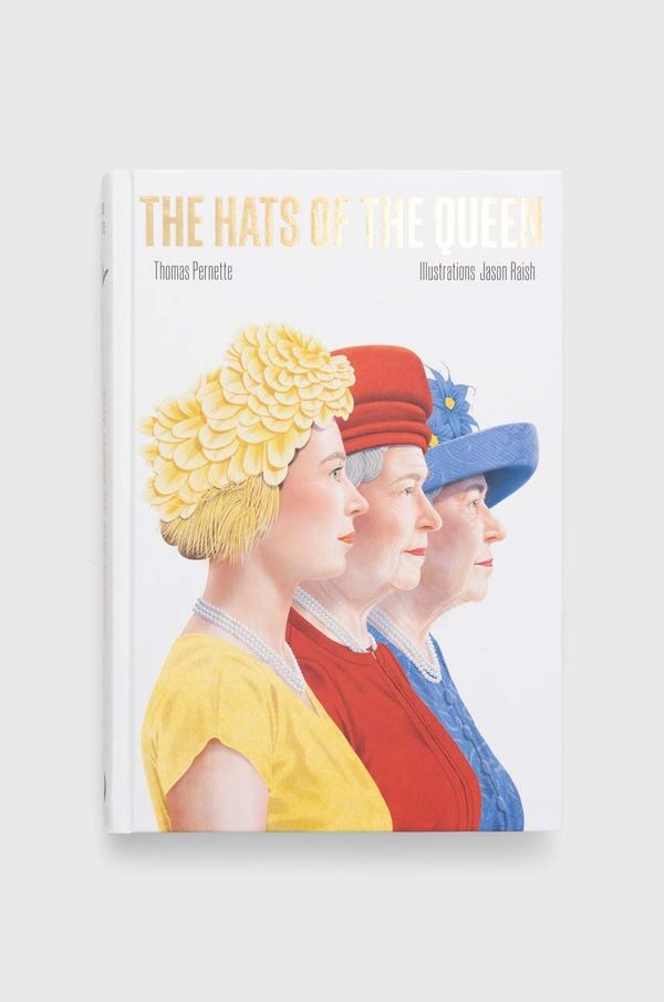 Hardie Grant Books (UK) Knjiga Hardie Grant Books (UK) The Hats of the Queen, Thomas Pernette