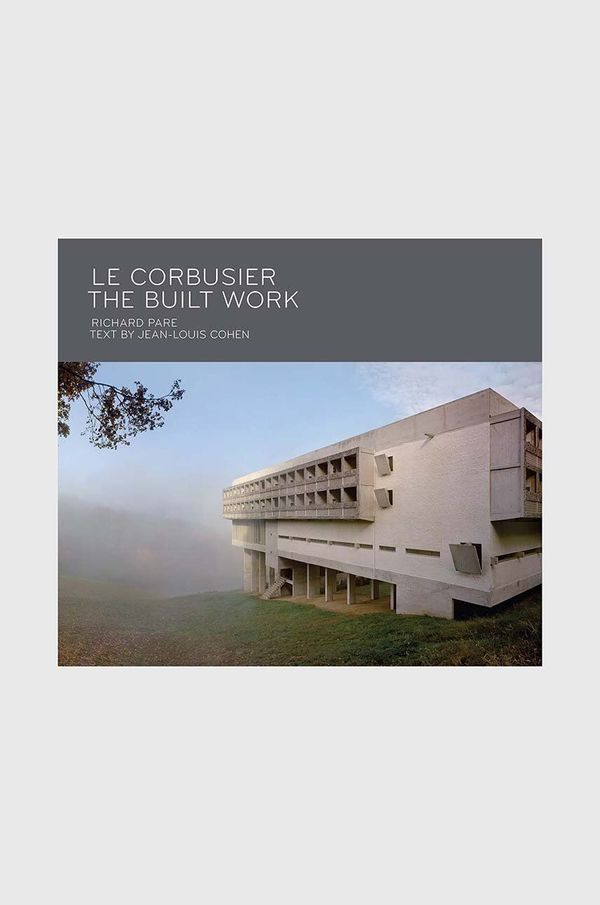 Inne Knjiga Le Corbusier - The Built Work, Richard Pare, Jean-Louis Cohen, English