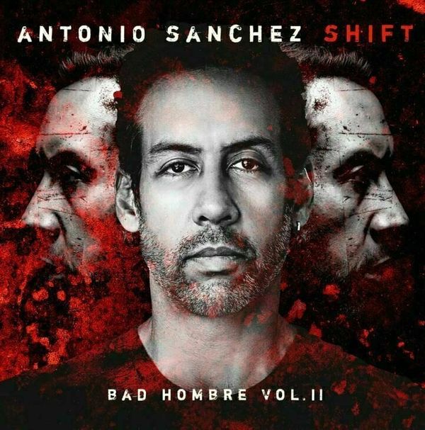 Antonio Sanchez Antonio Sanchez - Shift (Bad Hombre Vol. II) (2 LP)