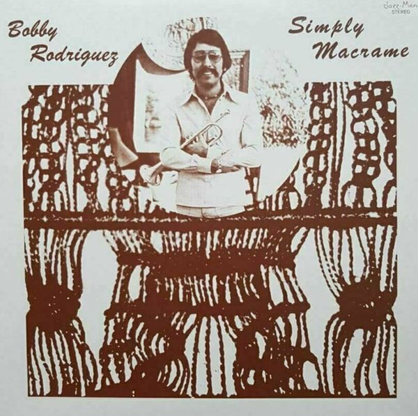 Bobby Rodriguez Bobby Rodriguez - Simply Macrame (LP)