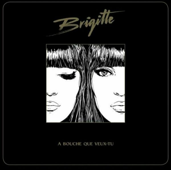 Brigitte Brigitte - A Bouche Que Veux-Tu (2 LP)