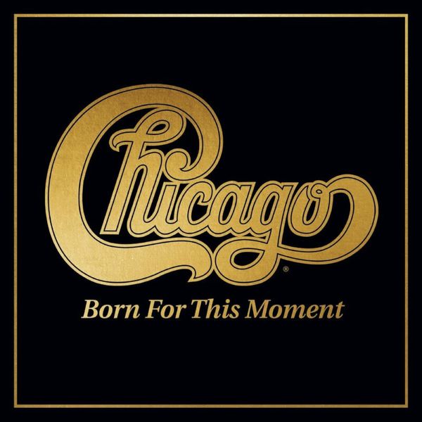 Chicago Chicago - Born For This Moment (Gold Coloured) (2 LP)