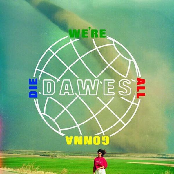 Dawes Dawes - We're All Gona Die (LP)