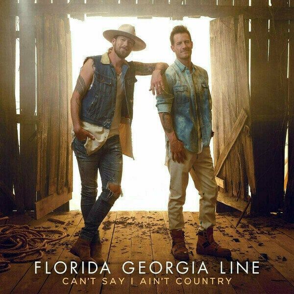 Florida Georgia Line Florida Georgia Line - Can't Say I Ain't Country (2 LP)