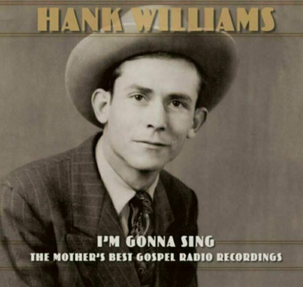 Hank Williams Hank Williams - I'm Gonna Sing: The Mother's Best Gospel Radio Recordings (3 LP)