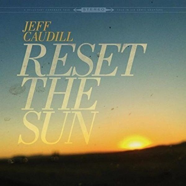 Jeff Caudill Jeff Caudill - Reset The Sun (12" Vinyl)