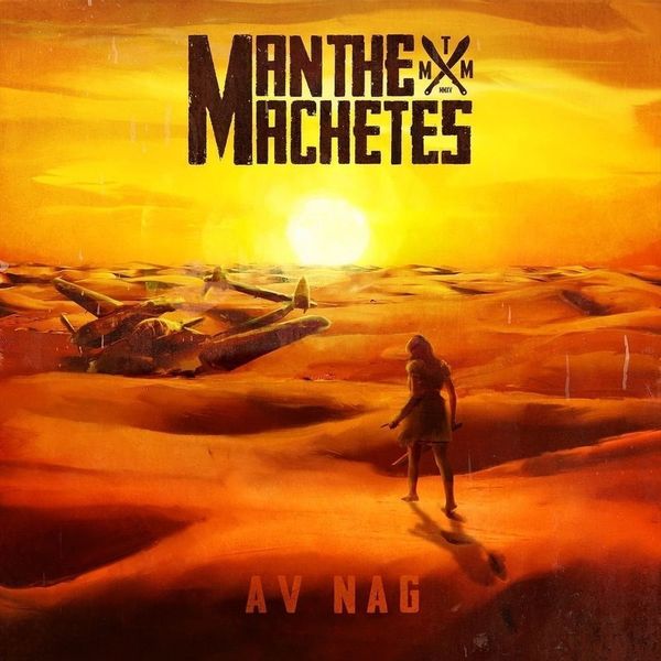 Man The Machetes Man The Machetes - Av Nag (LP)