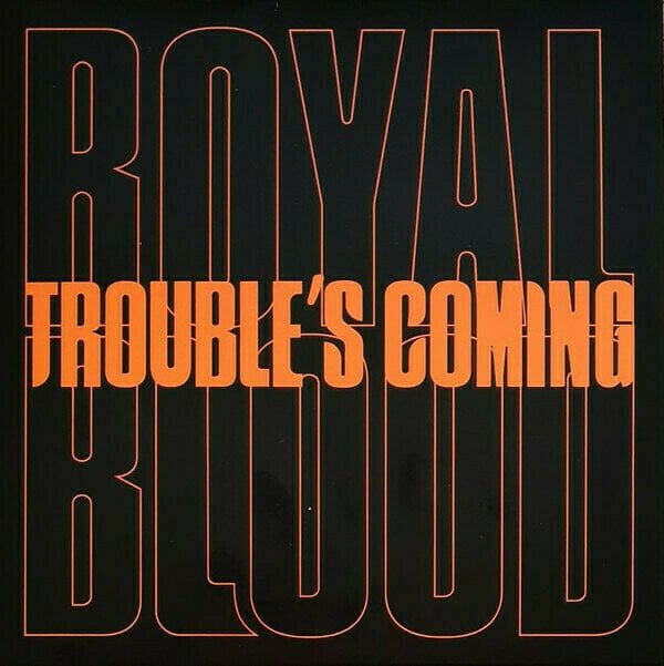 Royal Blood Royal Blood - Trouble’s Coming (LP)