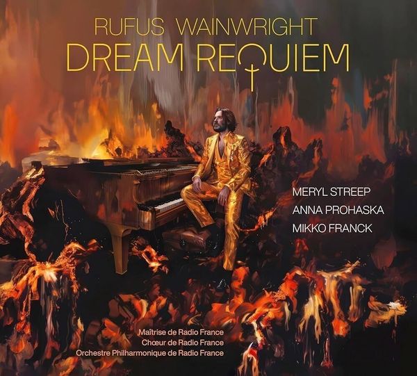 Rufus Wainwright Rufus Wainwright - Dream Requiem - Meryl Streep - Anna Prohaska (CD)