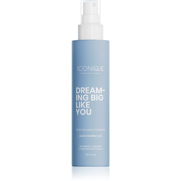 ICONIQUE Professional ICONIQUE Professional DREAMING BIG LIKE YOU Volume & Thickness Leave-in spray 150 ml pršilo brez spiranja za povečanje volumna za tanke lase 150 ml